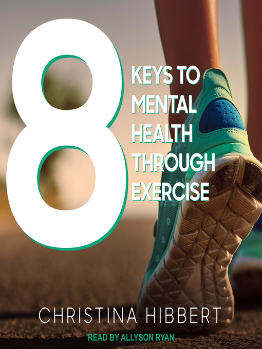 Title details for 8 Keys to Mental Health Through Exercise by Christina Hibbert - Available